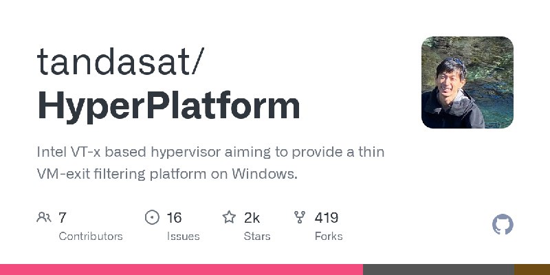 GitHub - tandasat/HyperPlatform: Intel VT-x based hypervisor aiming to provide a thin VM-exit filtering platform on Windows.