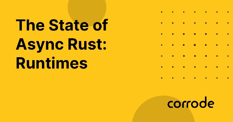 The State of Async Rust: Runtimes | corrode Rust Consulting