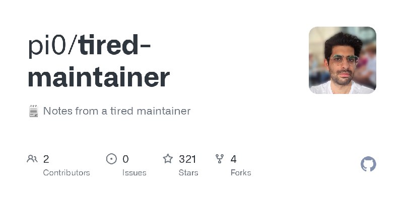 GitHub - pi0/tired-maintainer: 🗒️ Notes from a tired maintainer