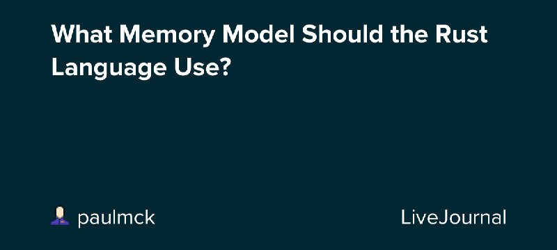 What Memory Model Should the Rust Language Use?