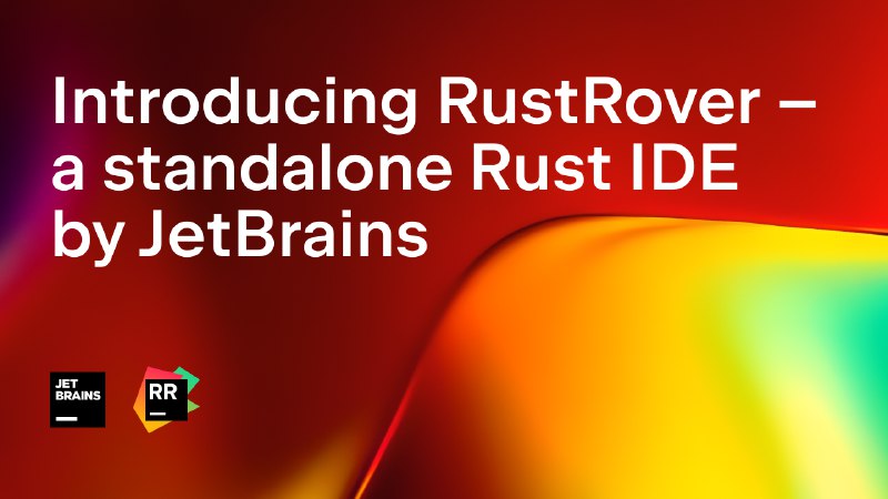 Introducing RustRover – A Standalone Rust IDE by JetBrains | The RustRover Blog