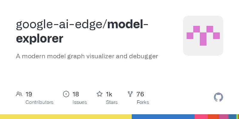 GitHub - google-ai-edge/model-explorer: A modern model graph visualizer and debugger