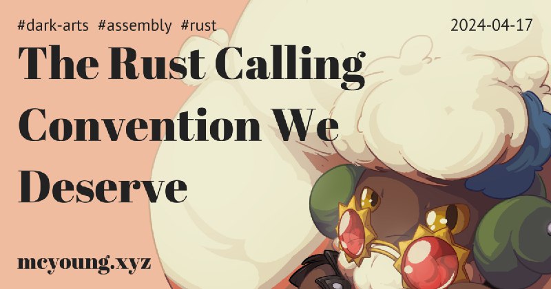 The Rust Calling Convention We Deserve · mcyoung