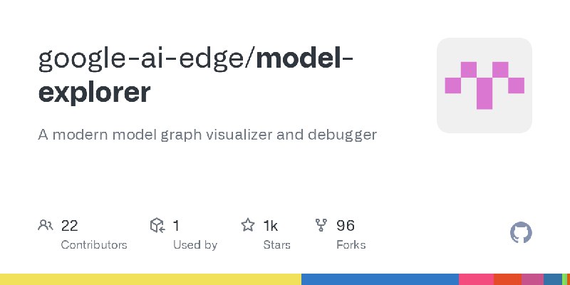 GitHub - google-ai-edge/model-explorer: A modern model graph visualizer and debugger