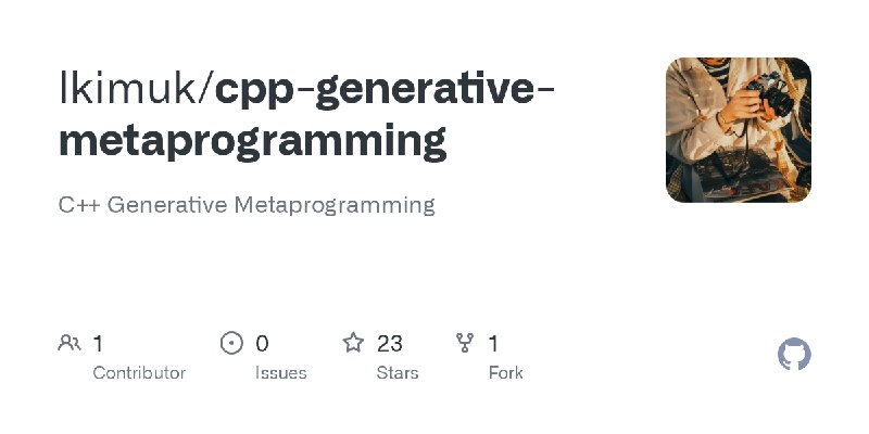 GitHub - lkimuk/cpp-generative-metaprogramming: C++ Generative Metaprogramming