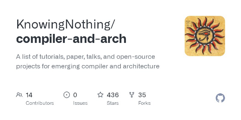 GitHub - KnowingNothing/compiler-and-arch: A list of tutorials, paper, talks, and open-source projects for emerging compiler and…