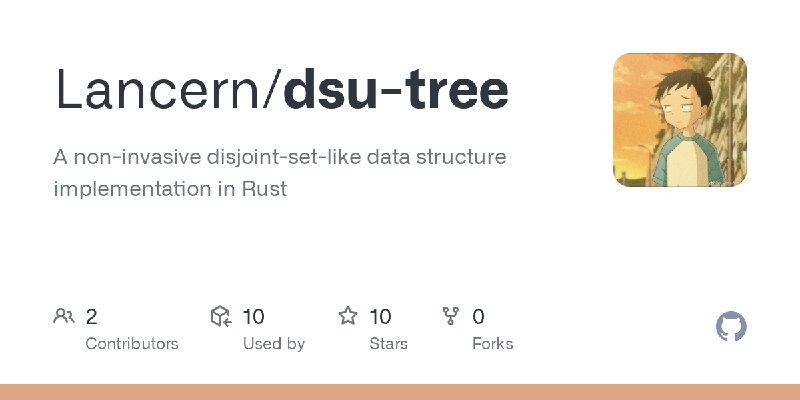 GitHub - Lancern/dsu-tree: A non-invasive disjoint-set-like data structure implementation in Rust