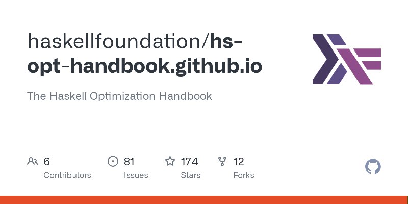 GitHub - haskellfoundation/hs-opt-handbook.github.io: The Haskell Optimization Handbook