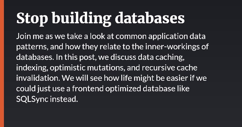 Stop building databases