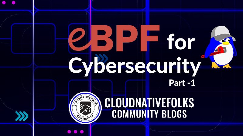 eBPF for Cybersecurity - Part 1