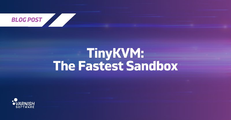 TinyKVM: The Fastest Sandbox